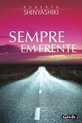 Ler Sempre em frente: Essa conversa é dedicada a você que quer mais da vida, encara os desafios e segue sempre em frente., do autor Roberto Shinyashiki Ler Sempre em frente: Essa conversa é dedicada a você que quer mais da vida, encara os desafios e segue sempre em frente., do autor Roberto Shinyashiki