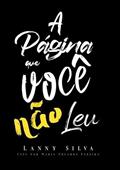 Ler A Pagina que Você Nao Leu, do autor Lanny Silva