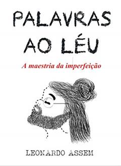Palavras ao Léu: A Maestria da Imperfeição, do autor Leonardo Assem