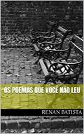 Ler Os poemas que você não leu, do autor Renan Batista