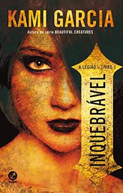 Inquebrável - A legião - vol. 1, do autor Kami Garcia