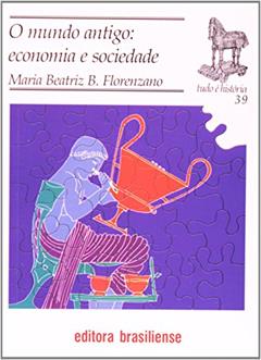 O Mundo Antigo. Economia e Sociedade, do autor Maria Beatriz B. Florenzano