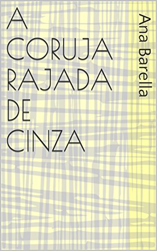 Ler A Coruja Rajada de Cinza, do autor Ana Barella Ler A Coruja Rajada de Cinza, do autor Ana Barella