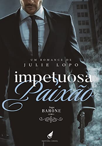 Ler Impetuosa Paixão (Saga Barone Livro 1), do autor Julie Lopo