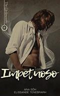 Ler Impetuoso (Série The Underwood's Livro 4), do autor Ana Sóh; Elissande Tenebrarh