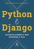 Ler Python e Django: Desenvolvimento web Moderno e ágil, do autor Francisco Marcelo de Barros Maciel Ler Python e Django: Desenvolvimento web Moderno e ágil, do autor Francisco Marcelo de Barros Maciel