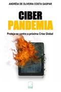 Ler Ciber Pandemia - Proteja-Se Contra a Próxima Crise Global: 1, do autor Andréia De Oliveira Costa Gaspar Ler Ciber Pandemia - Proteja-Se Contra a Próxima Crise Global: 1, do autor Andréia De Oliveira Costa Gaspar