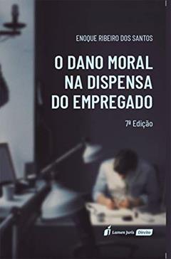 Dano Moral na Dispensa do Empregado, do autor Enoque Ribeiro dos Santos