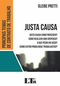 Ler Justa Causa. Como Proceder? Como Realizar Uma Dispensa? O que Pedir em Juízo? Como Evitar Problemas Trabalhistas?, do autor Gleibe Pretti Ler Justa Causa. Como Proceder? Como Realizar Uma Dispensa? O que Pedir em Juízo? Como Evitar Problemas Trabalhistas?, do autor Gleibe Pretti