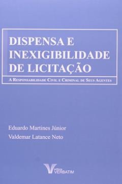 Dispensa e Inexigibilidade de Licitação, do autor Eduardo Martines Junior; Valdemar Latance Neto