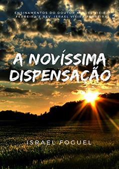 A Novíssima Dispensação, do autor Israel Foguel