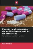 Ler Padrão de dispensação de antibióticos e padrão de prescrição: Nas farmácias de Islamabad e Rawalpindi, do autor Faisal Imtiaz