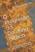 Ler O Progresso da Doutrina Bíblica: O Desenrolamento de Teologia Bíblica através das Dispensações (Portuguese Edition), do autor Dr. Bill Smallman