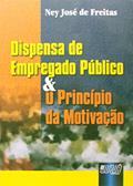 Ler Dispensa de Empregado Público & o Princípio da Motivação, do autor Ney José de Freitas