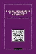 Ler Modo heterogêneo de constituição da escrita, O, do autor Manoel Luiz Gonãalves Correa