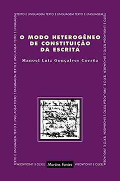 Modo heterogêneo de constituição da escrita, O, do autor Manoel Luiz Gonãalves Correa