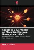 Ler Equações Governantes na Mecânica Continua Homogénea (HMC): Em MSS Heterogéneo (GtMSS), em Física Atómica, e Física Sub-atómica, do autor Vladi S. Travkin Ler Equações Governantes na Mecânica Continua Homogénea (HMC): Em MSS Heterogéneo (GtMSS), em Física Atómica, e Física Sub-atómica, do autor Vladi S. Travkin