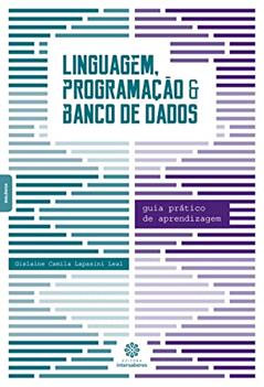 Linguagem, programação e banco de dados:: guia prático de aprendizagem, do autor Gislaine Camila Lapasini Leal
