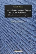 Ler Conexões e Controvérsias no Incra de Marabá. O Estado Como Um Ator Heterogêneo, do autor Camila Penna Ler Conexões e Controvérsias no Incra de Marabá. O Estado Como Um Ator Heterogêneo, do autor Camila Penna