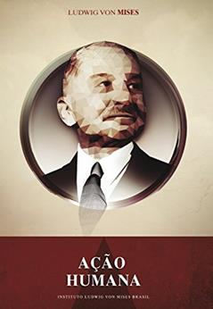Ação humana, do autor Ludwig von Mises
