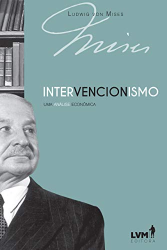 Ler Intervencionismo: Uma análise economica, do autor Ludwig von Mises Ler Intervencionismo: Uma análise economica, do autor Ludwig von Mises