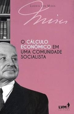O cálculo econômico em uma comunidade socialista, do autor Ludwig von Mises