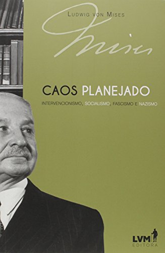 Caos planejado: Intervencionismo, socialismo, facismo e nazismo, do autor Ludwig von Mises