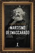 Ler Marxismo Desmascarado (Portuguese Edition), do autor Ludwig Von Mises