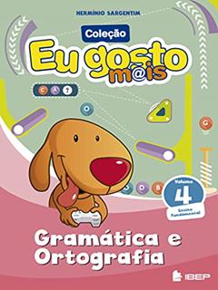 Eu gosto m@is Gramática e Ortografia Vol 4: Ensino Fundamental, do autor Hermínio Sargentim