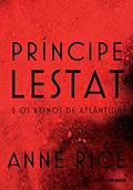 Ler Príncipe Lestat e os reinos de Atlântida (As Crônicas Vampirescas), do autor Anne Rice Ler Príncipe Lestat e os reinos de Atlântida (As Crônicas Vampirescas), do autor Anne Rice