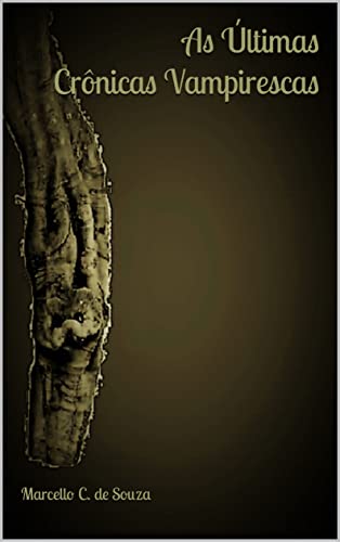 Ler As Últimas Crônicas Vampirescas, do autor Marcello Cabral de Souza