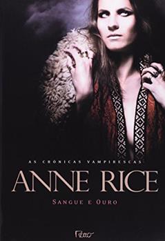 Sangue e ouro, do autor Anne Rice