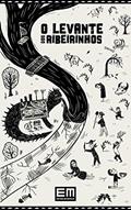 Ler O Levante dos Ribeirinhos, do autor Eumano Silva; Gilberto Alves
