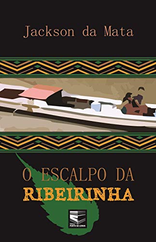 Ler O Escalpo da Ribeirinha, do autor Jackson da Mata Ler O Escalpo da Ribeirinha, do autor Jackson da Mata