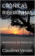 Ler CRÔNICAS RIBEIRINHAS: Aventuras de beira rio, do autor C. Venzel