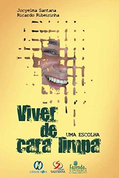 Viver de cara limpa: Uma escolha, do autor Ricardo Ribeirinha; Jocyelma Santana