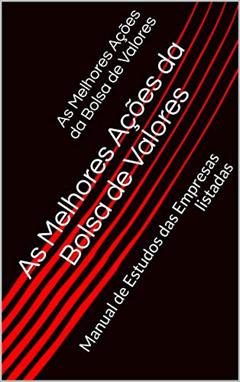 As Melhores Ações da Bolsa de Valores: Manual de Estudos das Empresas listadas, do autor Daniel Anjos participações; Daniel Anjos participações