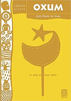 Oxum: a mãe da água doce: 6, do autor Luis Filipe de Lima