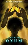 Ler A FILHA DE OXUM, do autor Renata Figueiredo