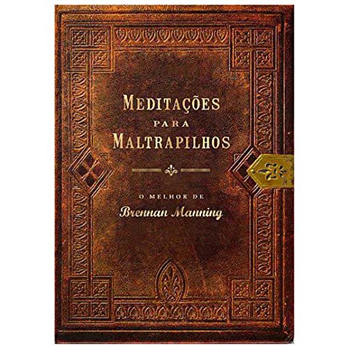 Ler Meditações Para Maltrapilhos, do autor Brennan Manning Ler Meditações Para Maltrapilhos, do autor Brennan Manning