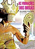 Ler AS VIBRAÇÕES DOS ORIXÁS: Umbanda para Leigos (Umbanda Para Leigos e Iniciantes), do autor Eliana Pacco
