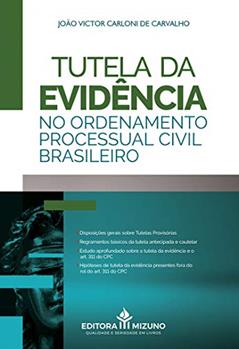 Tutela da Evidência no Ordenamento Processual Civil Brasileiro, do autor João Victor Carloni de Carvalho