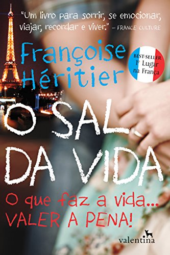 Ler O sal da vida: O que faz a vida... valer a pena!, do autor Françoise Héritier