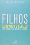 Ler Filhos educados e felizes, do autor Akio Marcos Ishida