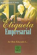 Ler Etiqueta Empresarial. Ser Bem Educado É..., do autor Maria Aparecida A. Araújo