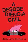Ler A desobediência civil, do autor Henry David Thoureau