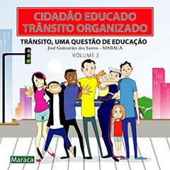 CIDADÃO EDUCADO, TRÂNSITO ORGANIZADO VOLUME 3: TRÃNSITO ,UMA QUESTÃO DE EDUCAÇÃO, do autor JOSE GUIMARÃES DOS SANTOS