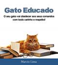 Ler Gato Educado: Ele vai obedecer aos seus comandos com respeito e carinho!, do autor Marcio Lima Ler Gato Educado: Ele vai obedecer aos seus comandos com respeito e carinho!, do autor Marcio Lima