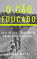 Ler O cão educado: guia de boa convivência entre você e seu cachorro, do autor Rafael Matos