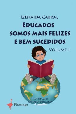 Ler Educados Somos Mais Felizes e Bem Sucedidos - Volume I, do autor Izenaida Cabral; Ilustração: Tatiana Dolgova